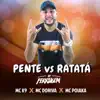 DJ Ferrugem, MC K9, Mc Doriva & MC Poiaka - Pente Vs Ratata - Single