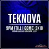 Teknova - 9pm (Till I Come) 2K18 [Melbourne Bounce Mix] - Single