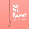 Henao, Mila Egred & Manix - No Me Llames - Single