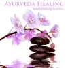 Ayurveda Massage Music Specialists - Ayurveda Healing: Beautiful Relaxing Spa Music for Indian Massage, Beauty Treatments and Therapy, Wellness