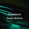 Azzarova - Dreams About Us - Single