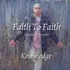 Knowledge - Faith to Faith