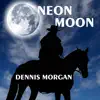 Dennis Morgan & Ron Lewis - Neon Moon (feat. Terry Lee Hardesty) - Single