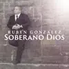 Rubén González - Soberano Dios - Single