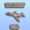 Silo - Jet That Took U Home / Night At the Museum - Single