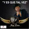 Jessy Loera - Y Es Que Tal Vez