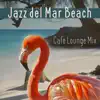 background music masters - Jazz del Mar Beach: Cafe Lounge Mix