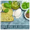 Morbido Jazz Musica - Jazz per la cottura - Perfetta musica di sottofondo, rilassante jazz strumentale, il tuo tempo in cucina, suoni ispirati