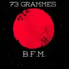 73 Grammes - B.F.M. (Business Fake Mouvement) - Single