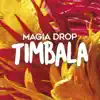 Magia Drop - Timbala - Single