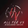 Highlands Voices - All for Us