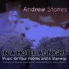 Andrew Stones - In a Hotel at Night: Music for Four Rooms and a Stairway - EP