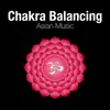 Chakra Alchemy - Chakra Balancing - Asian Music, Instrumental Zen Songs to Find Peace, Relaxation and Serenity