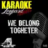 Leopard Powered - We Belong Together (Karaoke Version) [Originally Performed By Mariah Carey] - Single