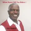 Guy Francis - Whose Report Will You Believe