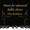 Nina Rudakova - Music for Advanced Ballet Classes