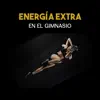 Workout Motivation Center - Energía Extra en el Gimnasio – Chillout Enérgico 2017, Obtener Motivado en Su Entrenamiento