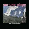 Sur Une Plage - Battle Fatigued