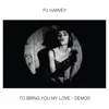 PJ Harvey - To Bring You My Love - Demos