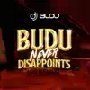 Dj Budu - Budu Never Disappoints (DJ Remix)