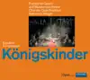 Frankfurt Opera and Museum Orchestra, Frankfurt Opera Chorus & Sebastian Weigle - Humperdinck: Königskinder (The King's Children)