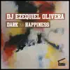 DJ Ezequiel Olivera - Dark & Happiness - Single