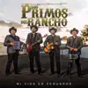 Los Primos Del Rancho - Mi Vida en Segundos