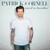 Patrick Cornell - Need to Breathe - Single