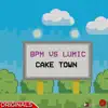 DJ Bpm & Lumic - Cake Town - Single