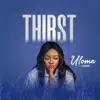 Uloma - Thirst - Single