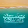 Piano Peace - Piano Therapy: Spa & Sleep Healing