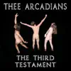 Thee Arcadians - The Third Testament