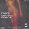 Finger Snapper - Vanilla Ep