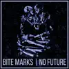 Bite Marks - No Future - EP