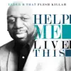 Elder B That Flesh Killah - Help Me Live This - Single