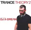 DJ X-Dream - Trance Theory 2 (Continuous DJ Mix By DJ X-Dream)