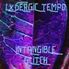 Lysergic Tempo - Intangible Glitch