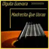 Olguita Guevara - Madecita Que Lloras