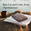 The Soaking Chapel - Rise up and Come Away (Spontaneous) - Single