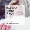 To the Moon - Beautiful Winter Songs