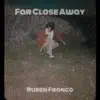 Ruben Franco - Far Close Away - Single