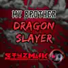 Styzmask - My Brother Dragon Slayer (From \