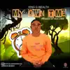 KING G WEALTH - My Own Time - Single