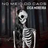 Ciça Moreira - No Meio do Caos