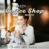 Various Artists - Jazzy Coffee Shop Mood: Happy Jazz Music, Instrumental Peaceful Jazz, Restaurant Background Music