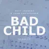 Matt Johnson & Adam Christopher - Bad Child (Acoustic) - Single