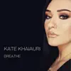 Kate Khaiauri - Breathe - Single