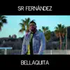 Sr Fernández - Bellaquita - Single