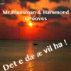 Mr. Bluesman & The Hammond Grooves - Det E Dæ Æ Vil Ha! - Single