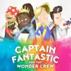 Captain Fantastic - Captain Fantastic and the Wonder Crew